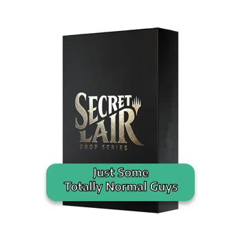 Secret Lair Drop Series: April Superdrop 2022: Just Some Totally Normal Guys